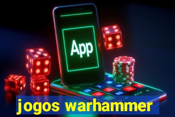 jogos warhammer