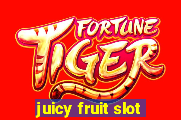 juicy fruit slot