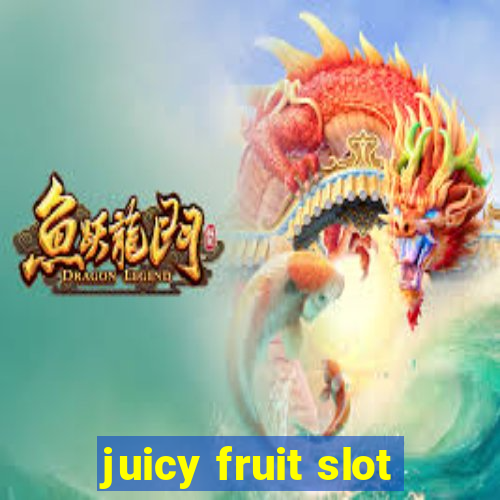 juicy fruit slot