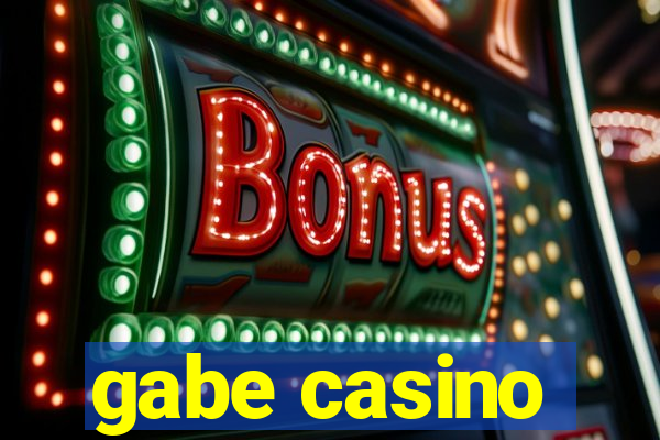 gabe casino