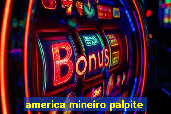 america mineiro palpite