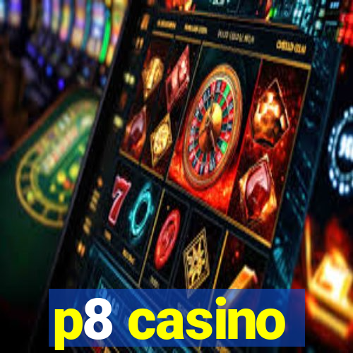 p8 casino