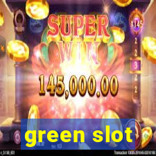 green slot