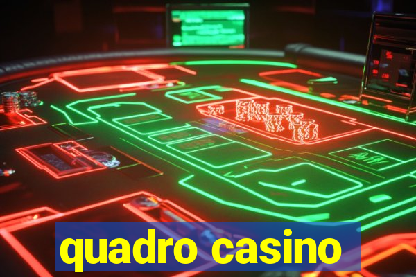 quadro casino