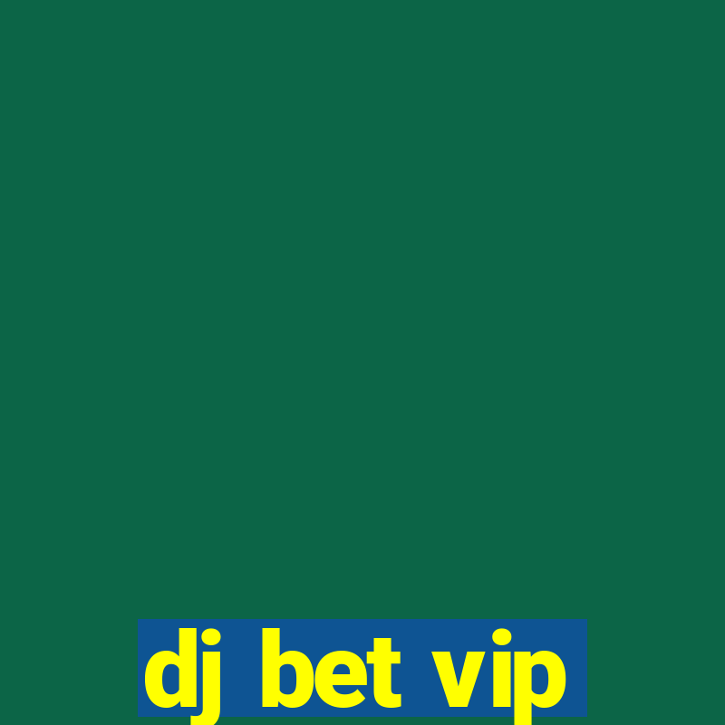 dj bet vip