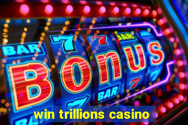 win trillions casino