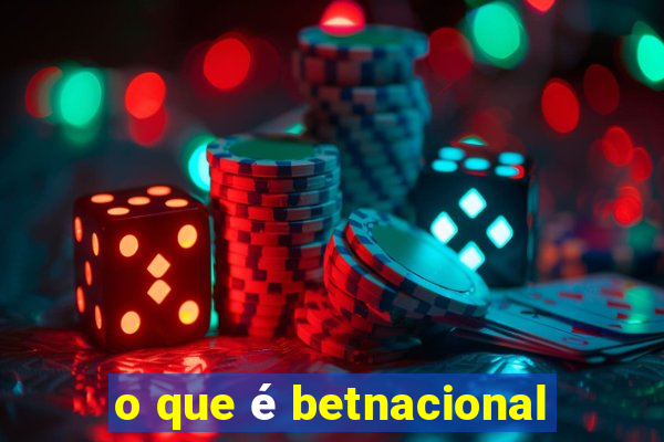 o que é betnacional