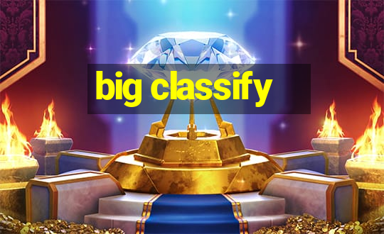 big classify