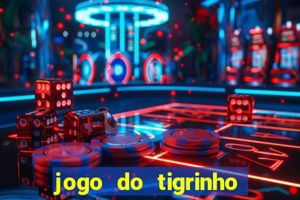 jogo do tigrinho como jogar