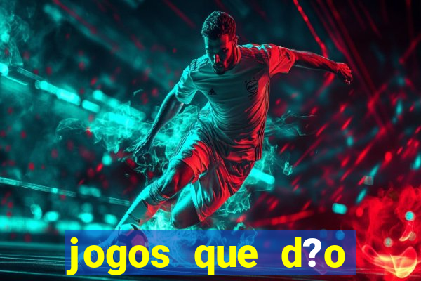 jogos que d?o dinheiro de verdade sem depósito