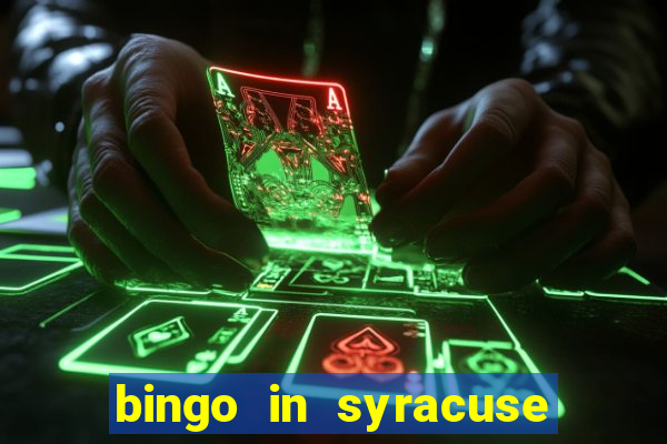 bingo in syracuse ny today