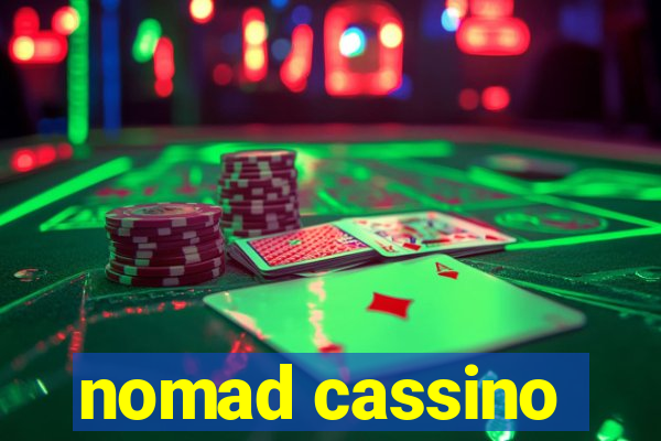 nomad cassino