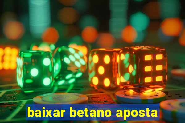 baixar betano aposta