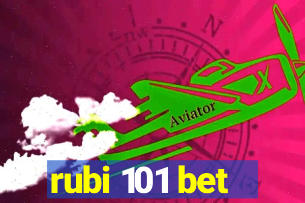 rubi 101 bet