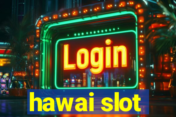 hawai slot