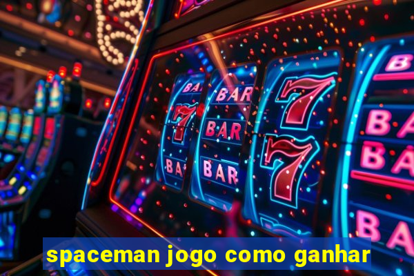 spaceman jogo como ganhar