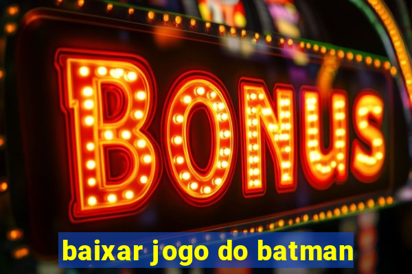 baixar jogo do batman