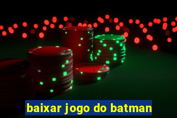 baixar jogo do batman