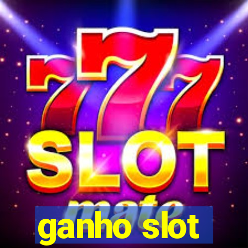 ganho slot