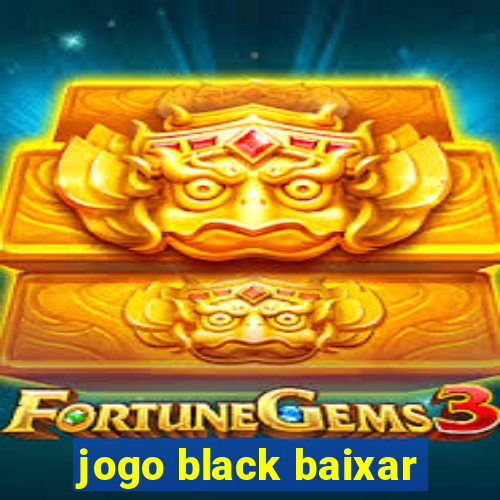 jogo black baixar