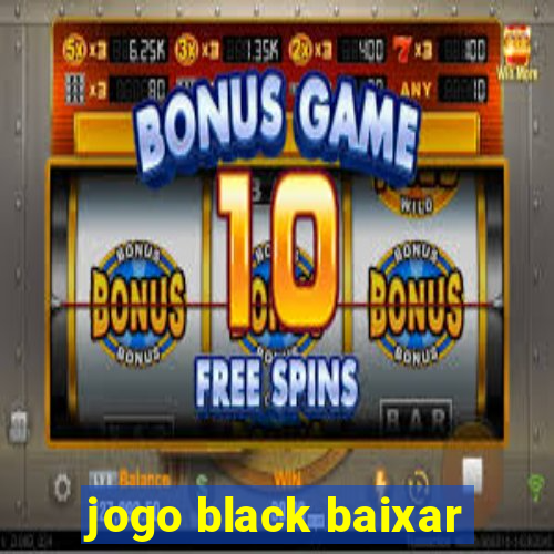 jogo black baixar