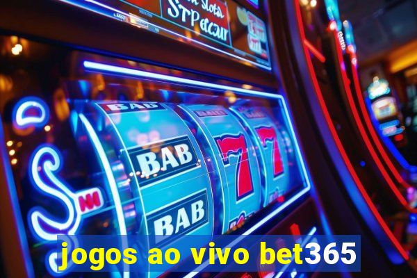 jogos ao vivo bet365