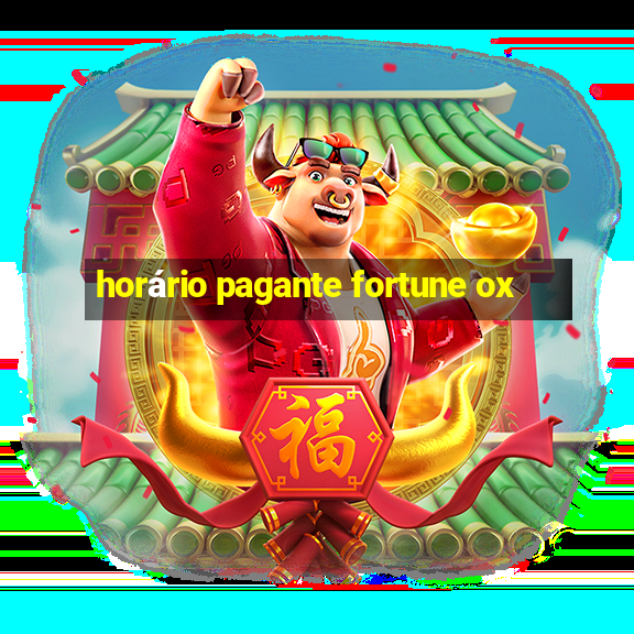 horário pagante fortune ox