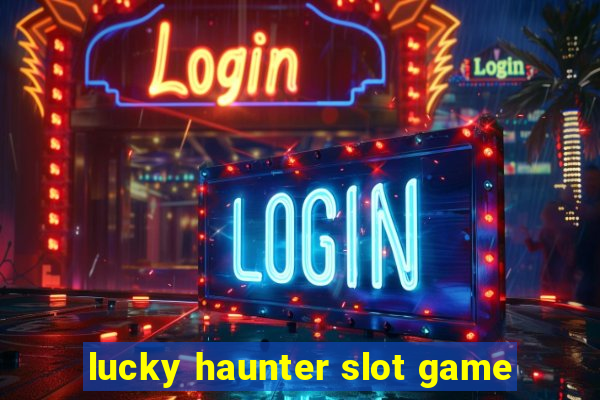 lucky haunter slot game