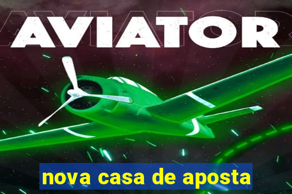 nova casa de aposta