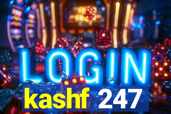 kashf 247