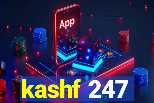 kashf 247