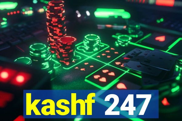 kashf 247