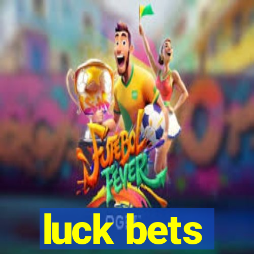 luck bets