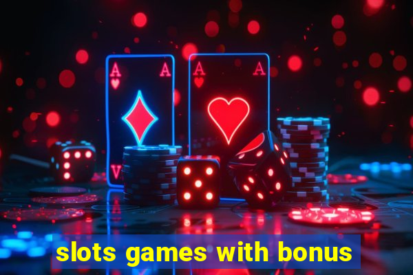 slots games with bonus