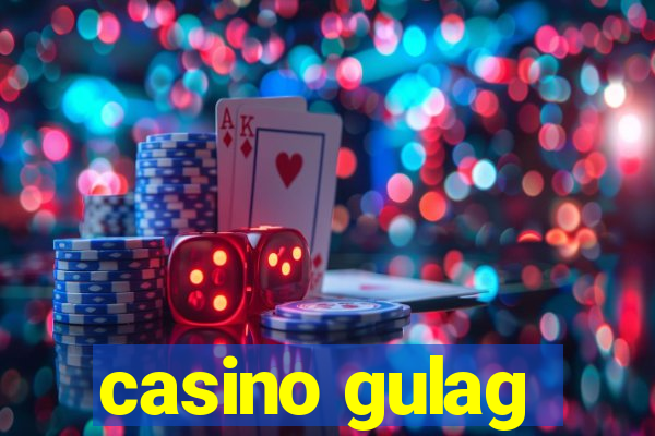 casino gulag