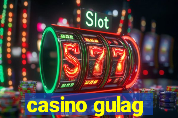 casino gulag