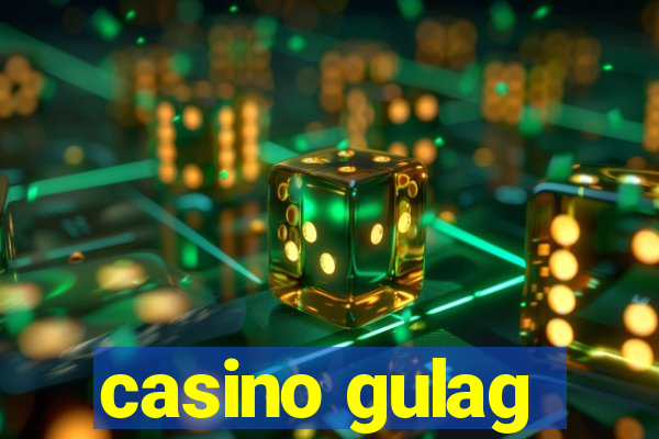 casino gulag