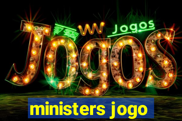 ministers jogo