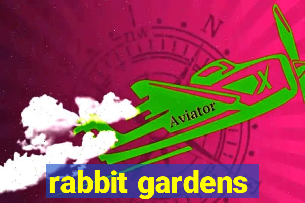 rabbit gardens