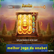 melhor jogo da onabet