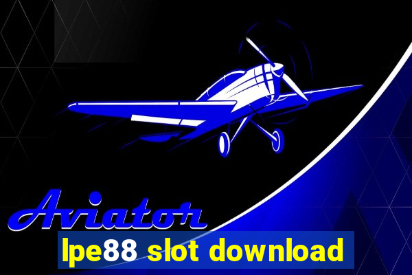 lpe88 slot download