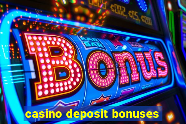 casino deposit bonuses