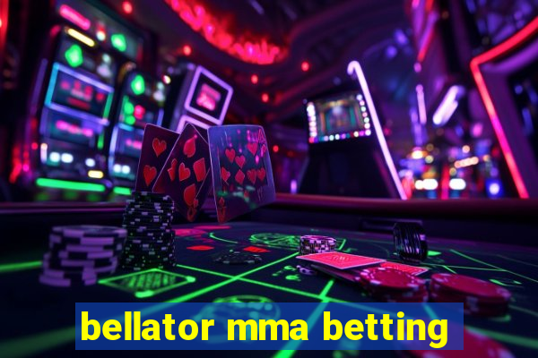 bellator mma betting