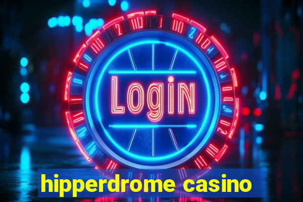 hipperdrome casino