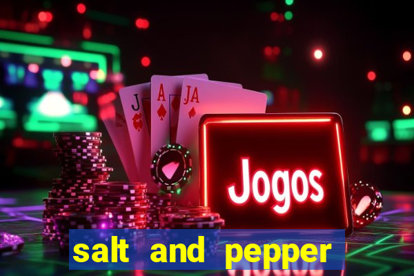 salt and pepper song push it