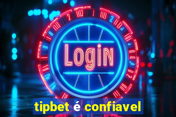 tipbet é confiavel