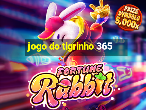 jogo do tigrinho 365