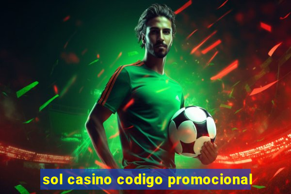 sol casino codigo promocional