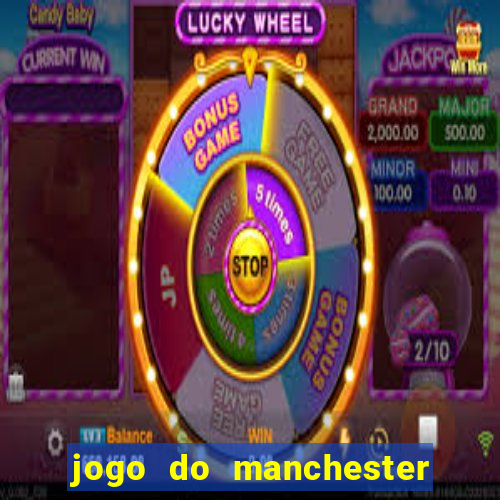 jogo do manchester united hoje ao vivo