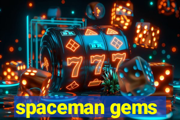 spaceman gems